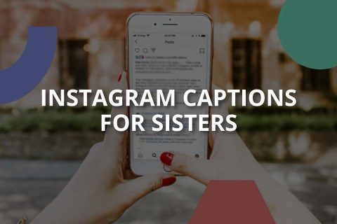 Instagram Captions for Sisters: Cute, Funny & Heartfelt Ideas