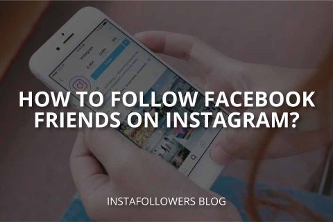 How to Follow Facebook Friends on Instagram? Step-by-Step Guide