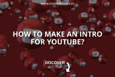 How to Make an Intro for YouTube? Step-by-Step Guide to Engaging Openers