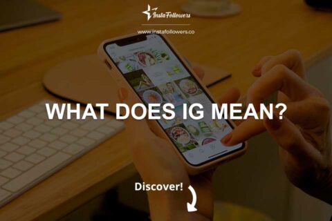 What Does IG Mean? Full Explanation of Its Meaning and Uses