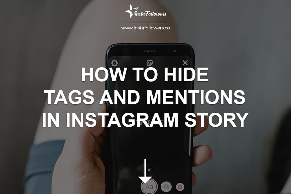 How To Hide Tags and Mentions In Instagram Story Famety