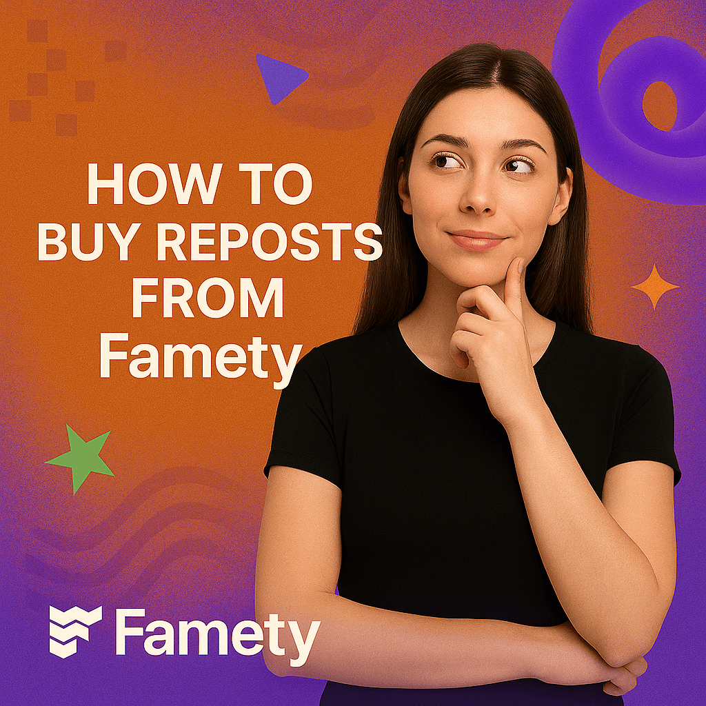 How to Buy Reposts From Famety?