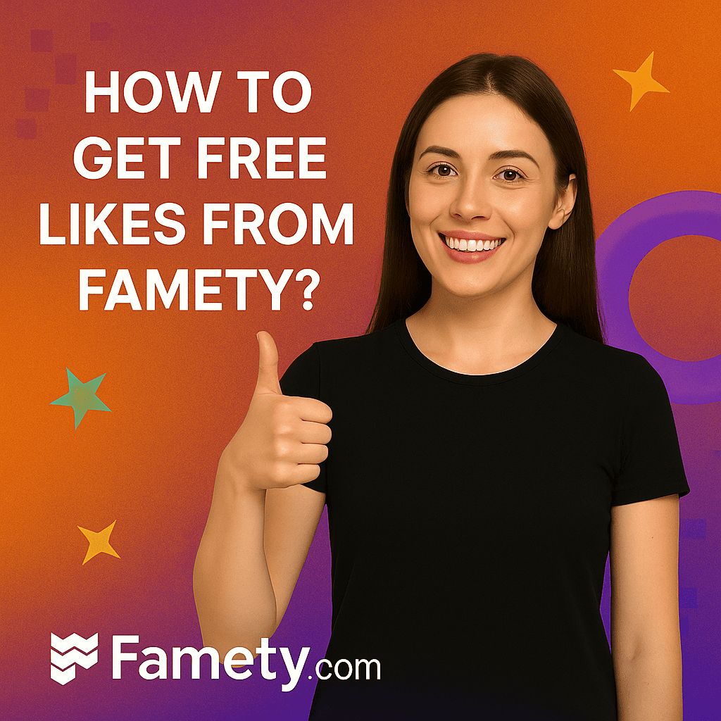 How to Get Free Likes from Famety?
