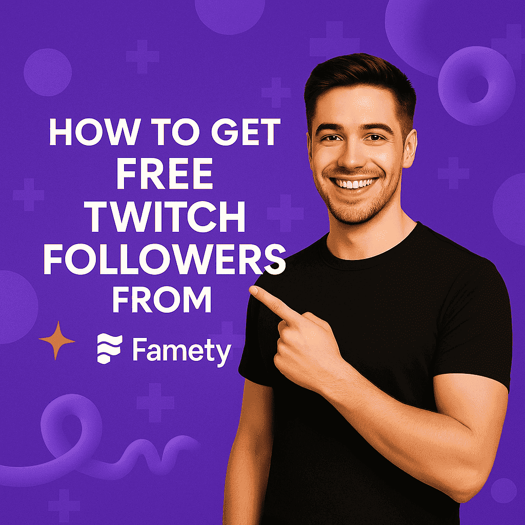 how to get free twitch followers from famety