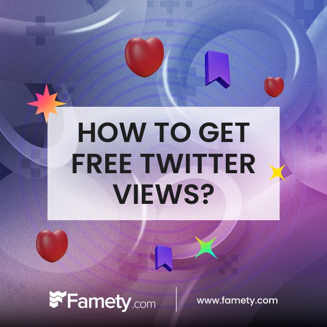 How to Get Free Twitter Views from Famety?