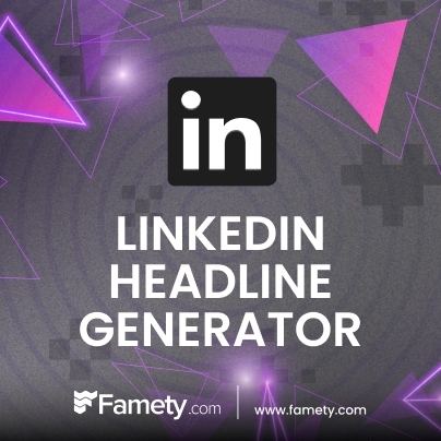 Famety's AI LinkedIn Headline Generator