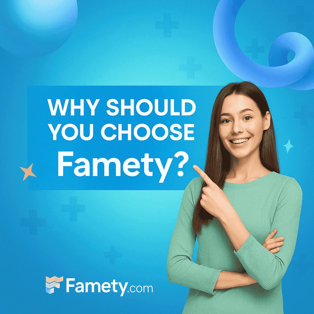 why should you choose Famety